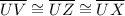 \overline{UV}\cong \overline{UZ}\cong \overline{UX}