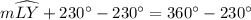 m\widehat{LY}+230^{\circ}-230^{\circ}=360^{\circ}-230^{\circ}