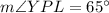 m\angle YPL=65^{\circ}