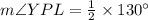 m\angle YPL=\frac{1}{2}\times130^{\circ}