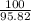 \frac{100}{95.82}