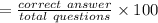 =\frac{correct\ answer}{total\ questions}\times 100