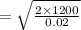 =\sqrt{\frac{2\times1200}{0.02} }