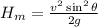 H_m=\frac{v^2\sin^2\theta}{2g} \\