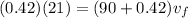 (0.42)(21) = (90+0.42)v_f