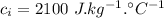 c_i=2100\ J.kg^{-1}.^{\circ}C^{-1}