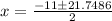 x=\frac{-11\±21.7486}{2}