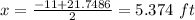 x=\frac{-11+21.7486}{2} = 5.374\ ft