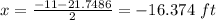 x=\frac{-11-21.7486}{2} = -16.374\ ft