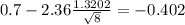 0.7-2.36\frac{1.3202}{\sqrt{8}}=-0.402