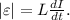 |\varepsilon| = L\frac{dI}{dt}.