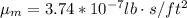 \mu_m = 3.74*10^{-7}lb\cdot s/ft^2