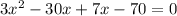 3x^2 - 30x + 7x - 70=0