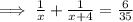 \implies \frac{1}{x}+\frac{1}{x+4}=\frac{6}{35}