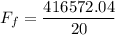 F_f = \dfrac{416572.04}{20}