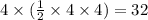 4 \times ( \frac{1}{2} \times 4 \times 4) = 32