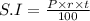 S.I=\frac{P\times r\times t}{100}