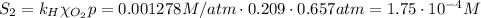 S_2 = k_H \chi_{O_2} p = 0.001278 M/atm\cdot 0.209\cdot 0.657 atm = 1.75\cdot 10^{-4} M