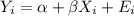 Y_i= \alpha + \beta X_i + E_i