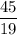 \dfrac{45}{19}