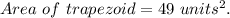 Area\ of\ trapezoid = 49\ units^2.