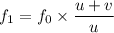 f_1= f_0\times \dfrac{u+v}{u}