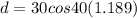 d = 30 cos40 (1.189)