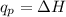 q_{p}=\Delta H