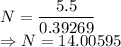 N=\dfrac{5.5}{0.39269}\\\Rightarrow N=14.00595