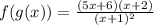 f (g (x)) = \frac {(5x + 6) (x + 2)} {(x + 1) ^ 2}