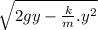\sqrt{2gy - \frac{k}{m}.y^{2}}