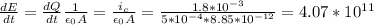 \frac{dE}{dt} = \frac{dQ}{dt} \frac{1}{\epsilon_0 A} = \frac{i_c}{\epsilon_0 A} = \frac{1.8*10^{-3}}{5*10^{-4}*8.85*10^{-12}} = 4.07*10^{11}