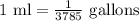 1 \text{ ml} = \frac{1}{3785} \text{ gallons}