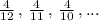 \frac{4}{12}\,,\,\frac{4}{11}\,,\,\frac{4}{10}\,,...