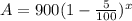 A=900(1-\frac{5}{100})^x