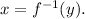 x=f^{-1}(y).