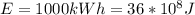 E = 1000kWh = 36*10^8J