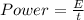 Power = \frac{E}{t}