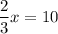 \dfrac{2}{3}x = 10