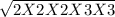 \sqrt {2X2X2X3X3 }