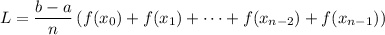 L=\dfrac{b-a}n\left(f(x_0)+f(x_1)+\cdots+f(x_{n-2})+f(x_{n-1})\right)