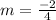 m=\frac{-2}{4}