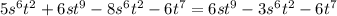 5s^6t^2 + 6st^9 - 8s^6t^2 - 6t^7=6st^9-3s^6t^2-6t^7