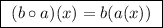 \boxed{ \ (b \circ a)(x) = b(a(x)) \ }