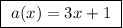 \boxed{ \ a(x) = 3x + 1 \ }