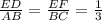 \frac{ED}{AB}=\frac{EF}{BC}= \frac{1}{3}