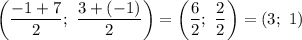 \left(\dfrac{-1+7}{2};\ \dfrac{3+(-1)}{2}\right)=\left(\dfrac{6}{2};\ \dfrac{2}{2}\right)=(3;\ 1)