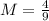 M=\frac{4}{9}