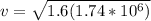 v = \sqrt{1.6(1.74*10^6)}
