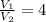 \frac{V_{1}}{V_{2}} = 4